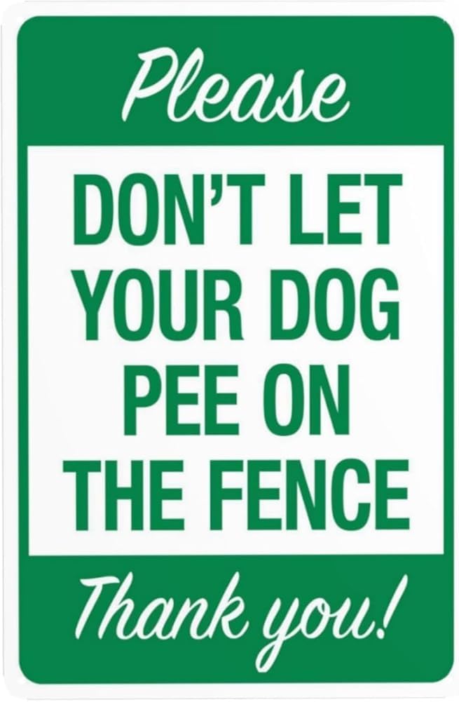 Please Don'T Let Your Dog Pee On The Fence Thank You Warning Sign No Dog Poop Security Metal Signs For Business Home Wall Safety Caution Decor Gift For Women Men 8x12 Inch