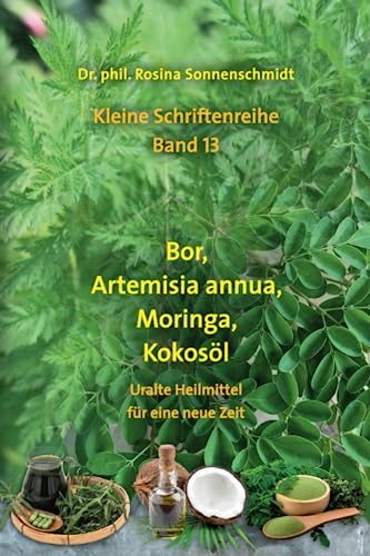 Bor, Artemisia annua, Moringa, Kokosöl - uralte Heilmittel für eine neue Zeit