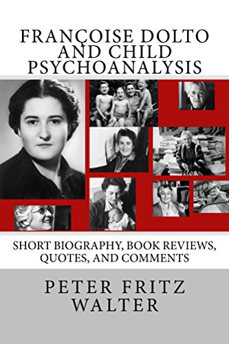 Françoise Dolto and Child Psychoanalysis: Short Bio, Book Reviews, and Quotes (Great Minds Series 4) (English Edition)