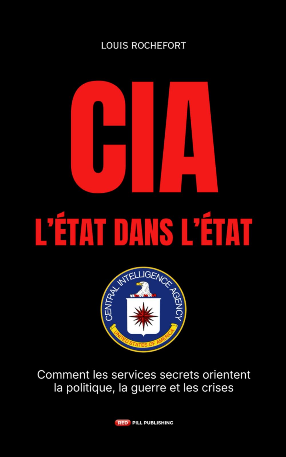 CIA – L’État dans l’État: Comment les services secrets orientent la politique, la guerre et les crises