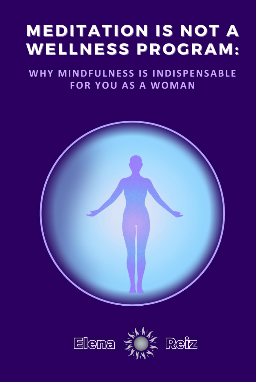 Mindfulness for Women: More than Meditation and Wellness Programs