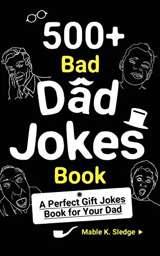 500+ Bad Dad Jokes Book: A Perfect Gift Jokes Book for Your Dad