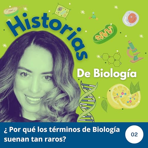 Page de couverture de ¿Por qué los términos de Biología suenan tan raro?