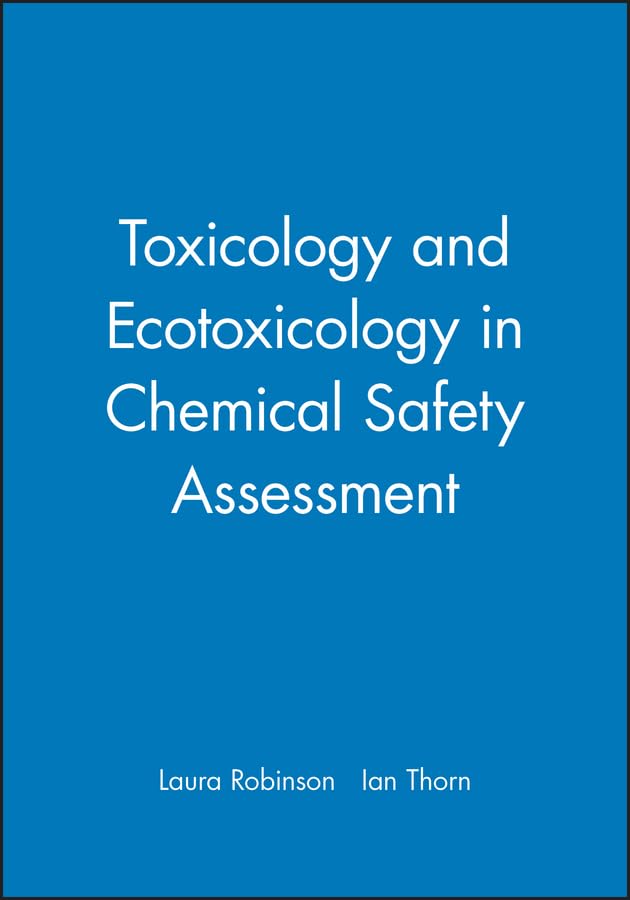 Toxicology and Ecotoxicology in Chemical Safety Assessment      1st Edition