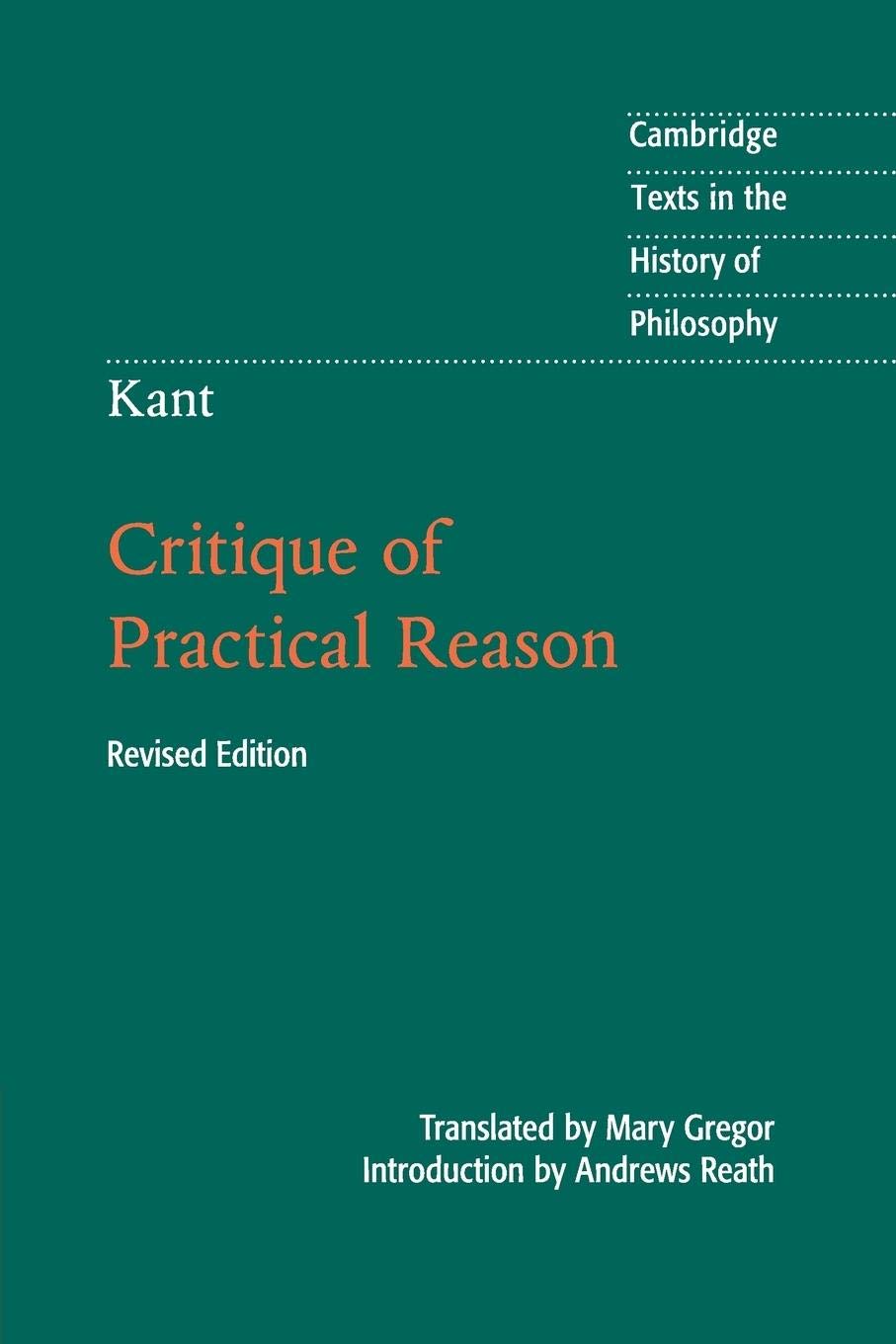 Kant: Critique of Practical Reason (Cambridge Texts in the History of Philosophy)