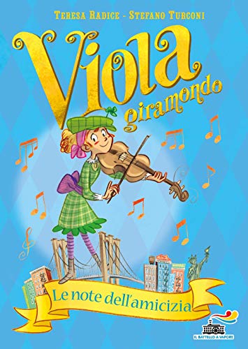 Le note dell'amicizia. Viola giramondo (Vol. 5)
