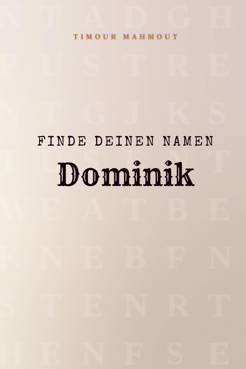 Finde Deinen Namen Dominik: Ein Rätselbuch der besonderen Art - dein Name ist der Schlüssel