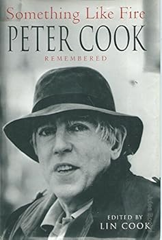 Hardcover Something Like Fire: Peter Cook Remembered Book
