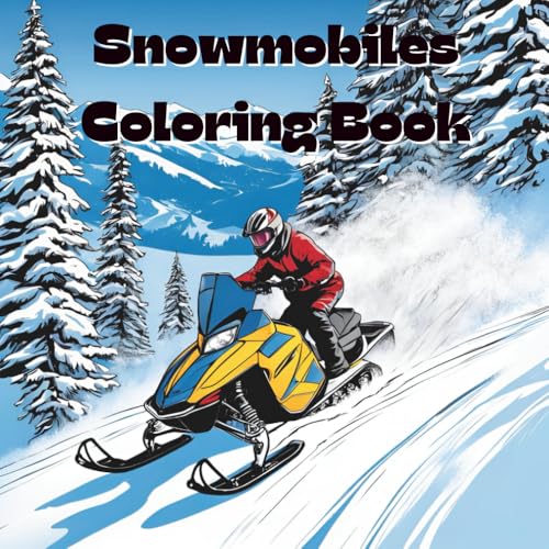  Snowmobiles Coloring Book: Includes 25 Illustrations to Color Along With Five Blank Sheets to Draw your Own!