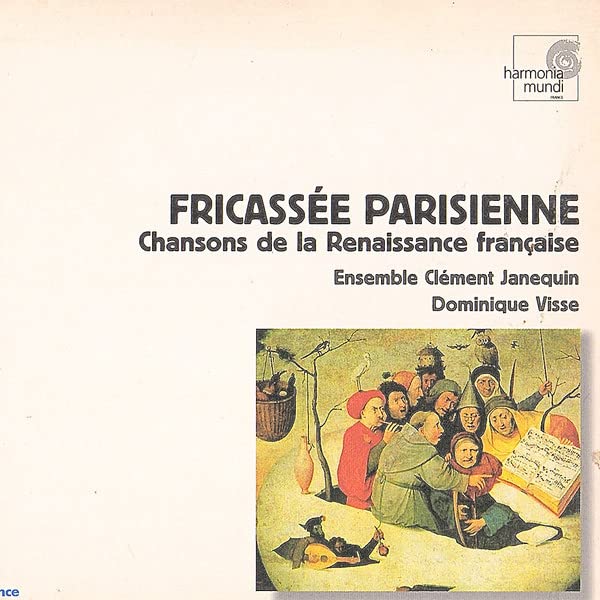 Fricassee Parisienne Renaissance Songs [Audio CD] Ensemble Clement Janequin and Visse