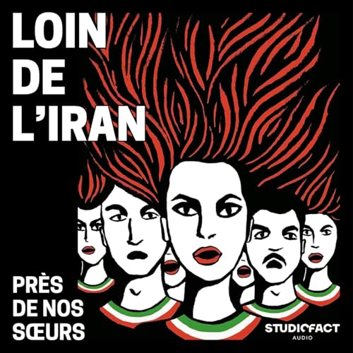 LOIN DE L'IRAN 1/5 - Dites son nom : Mahsa Jina Amini