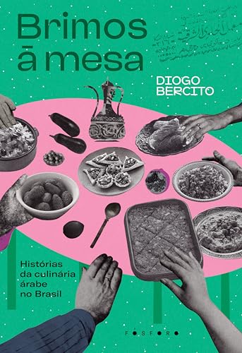 Brimos à mesa: histórias da culinária árabe no Brasil