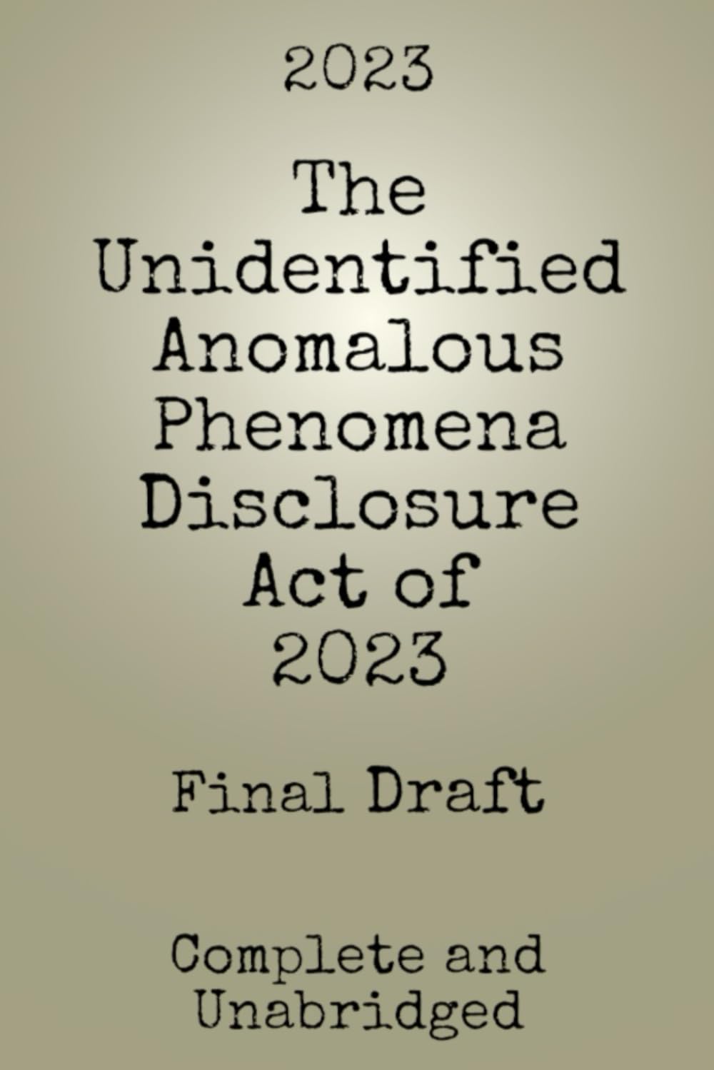 The UAP Disclosure Act of 2023, Final Draft (UFO/UAP Documents of Interest)