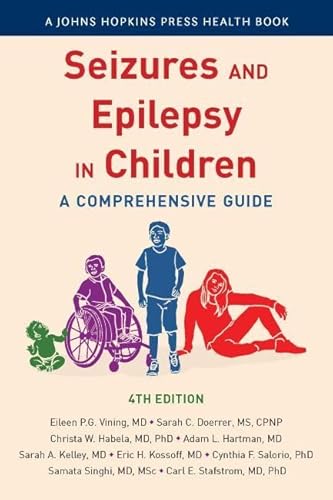 Seizures and Epilepsy in Children: A Comprehensive Guide (A Johns Hopkins Press Health Book)