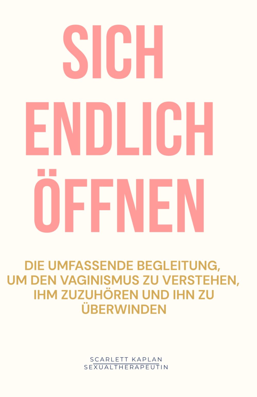 Sich endlich öffnen: Die umfassende Begleitung, um den Vaginismus zu verstehen, ihm zuzuhören und ihn zu überwinden