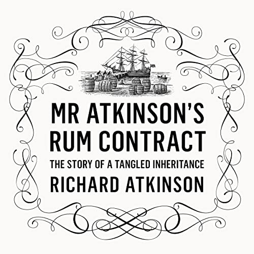 Mr Atkinson&amp;rsquo;s Rum Contract by Richard Atkinson episode artwork