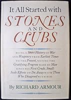 It All Started With Stones and Clubs: Being a Short History of War and Weaponry from Earliest Times to the Present, Noting the Gratifying Progress mad 0070022607 Book Cover