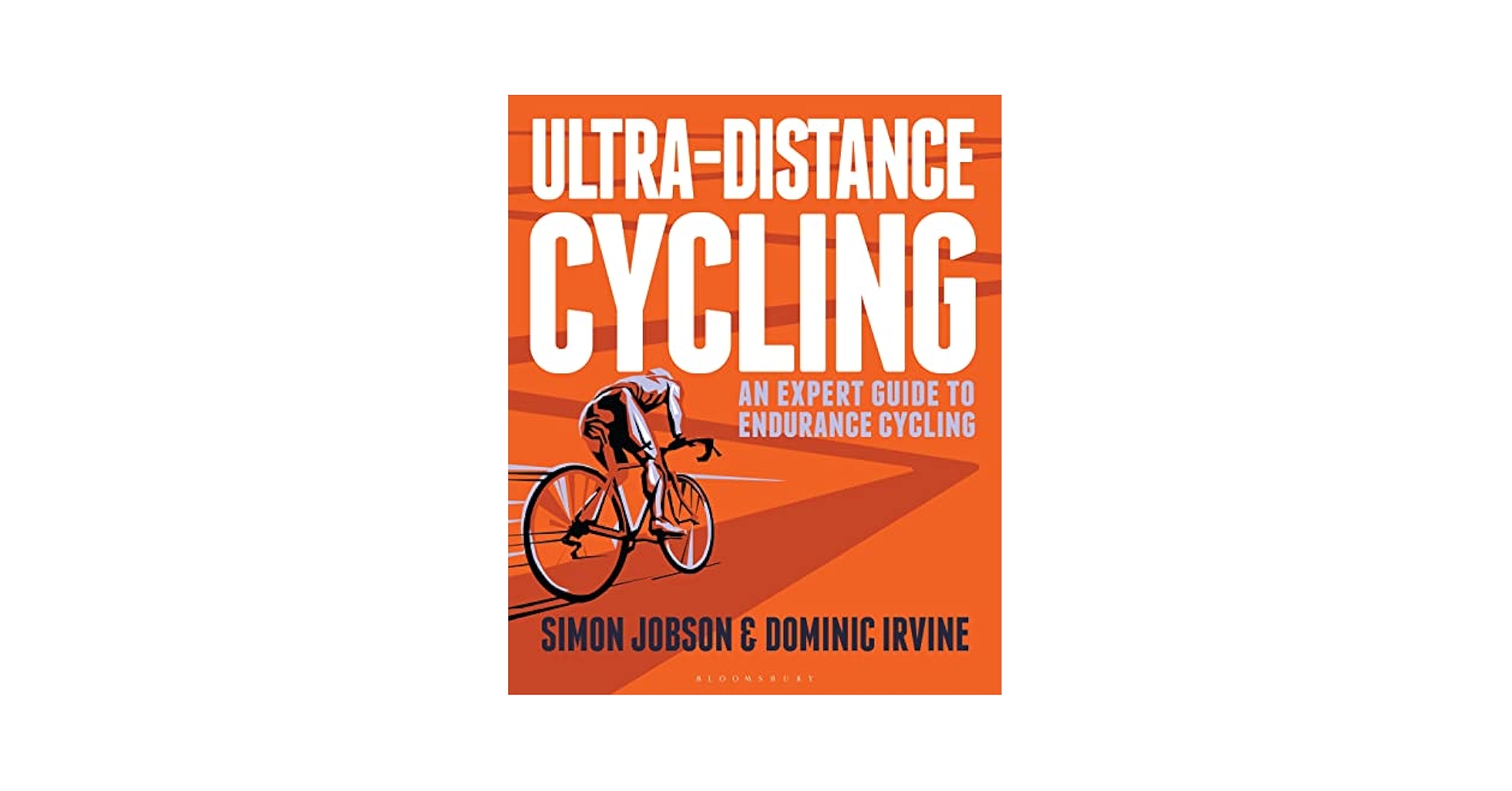 Ultra-Distance Cycling: An Expert Guide to Endurance Cycling