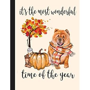 Its The Most Wonderful Time Of The Year Notebook: Blank Lined Journal for Chow Chow, Dog Lovers, Dog Mom, Dog Dad and…