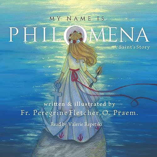 My Name Is Philomena by Fr. Peregrine Fletcher episode artwork