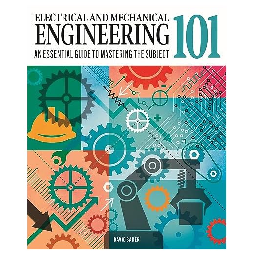Electrical and Mechanical Engineering 101: The essential guide to the study of machines and electronic technology (Knowledge 101)