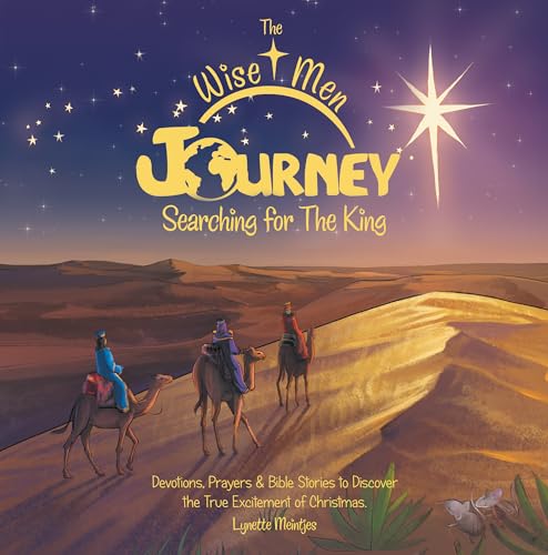 The Wise Men Journey Searching for the King: Devotions, Prayers