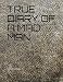 TRUE DIARY OF A MAD MAN