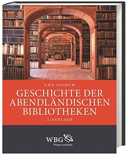 Geschichte der abendländischen Bibliotheken Geschichte der abendländischen Bibliotheken