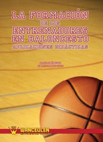 La Formación de Los Entrenadores en Baloncesto. Aplicaciones Didácticas (Spanish Edition) by Sergio Jimenes Saiz (2010-03-24)