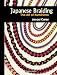 Japanese Braiding: The Art of Kumihimo (Beginner's Guide to Needlecrafts)