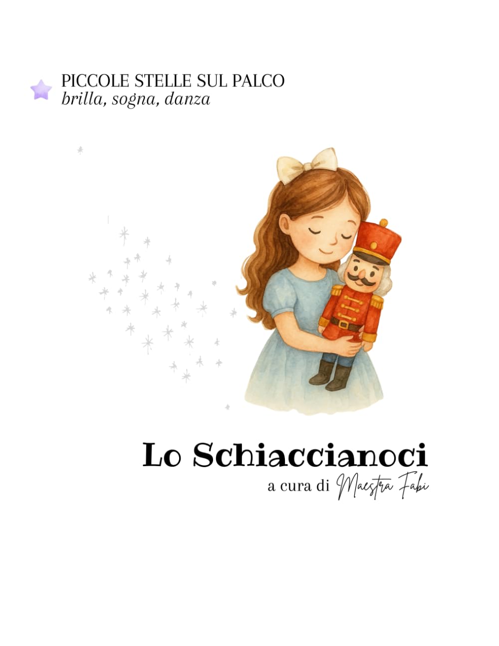 Lo Schiaccianoci: brilla, sogna, danza (Piccole stelle sul palco)