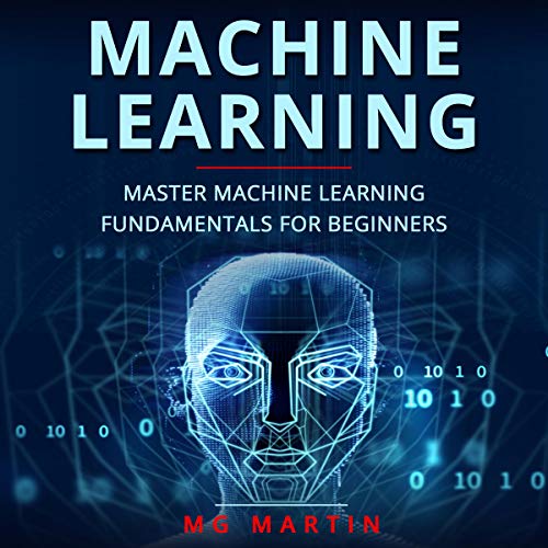 Machine Learning for Beginners A Comprehensive Beginners Guide to Machine Learning