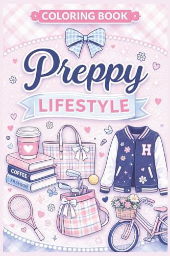 Preppy Lifestyle Coloring Book: A Chic Collection of Fashion, Tra...