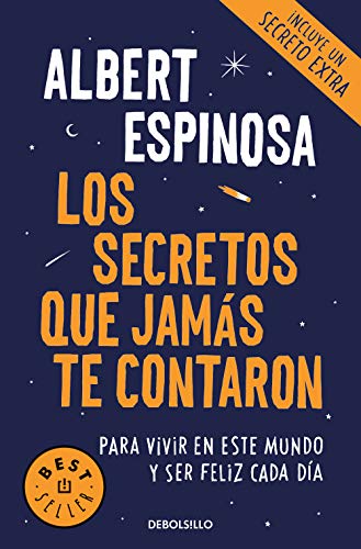 Los secretos que jamás te contaron: Para vivir en este mundo y ser feliz cada día (Best Seller) Los secretos que jamás te contaron: Para vivir en este mundo y ser feliz cada día (Best Seller)