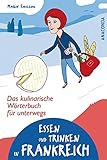 Essen und Trinken in Frankreich. Das kulinarische Wörterbuch für unterwegs - Marie Caillou