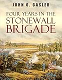 Four Years in the Stonewall Brigade
