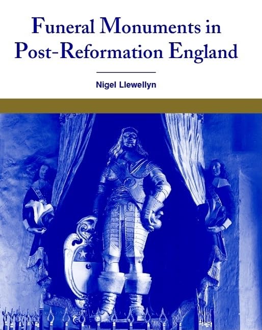 Funeral Monuments in Post-Reformation England Beaux Livres