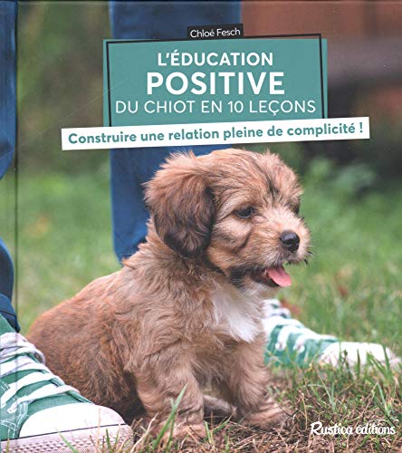Télécharger L'éducation positive du chiot en 10 leçons : Construire une relation pleine de complicité ! Livre eBook France