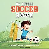 My Little Soccer Book: A Beginner's Guide to the Beautiful Game