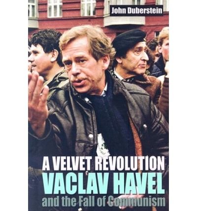 [( A Velvet Revolution Vaclav Havel and the Fall of Communism )] [by: John Duberstein] [Jun-2006]
