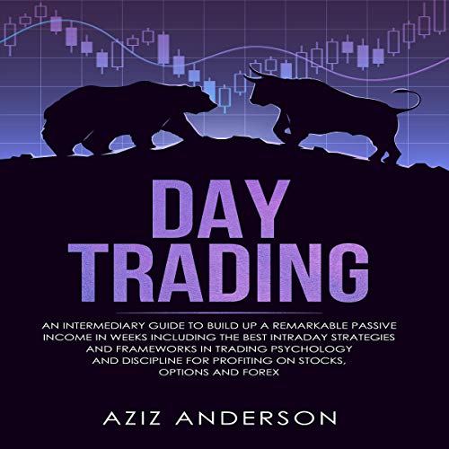 Day Trading An Intermediary Guide to Build Up a Remarkable Passive