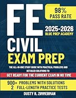 FE Civil Exam Prep: The All-in-One Study Guide with Practical Problems and Detailed Solutions to Get Ready for the Current Exam in No Time B0DD3LV6XQ Book Cover