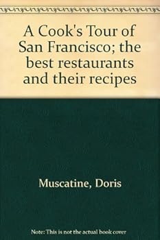 A Cook's Tour of San Francisco; the best restaurants and their recipes