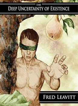 Paperback The Deep Uncertainty of Existence: An Honest Philosophy Book