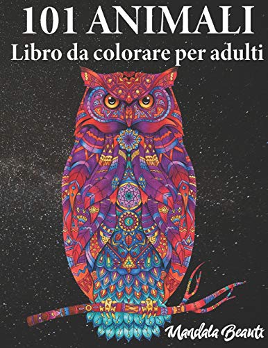 101 animali da colorare per adulti: Motivi di animali mandala che riducono lo stress - Formato Din A4 - Libro da colorare ideale per la gestione dello ... il relax - World of Animals (Italian Edition)