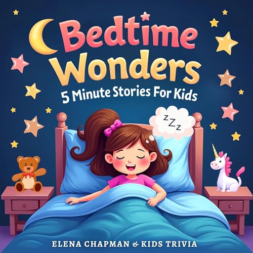 Bedtime Wonders. 5 Minute Stories for Kids (Authored by Elena Chapman, Kids Trivia) episode artwork