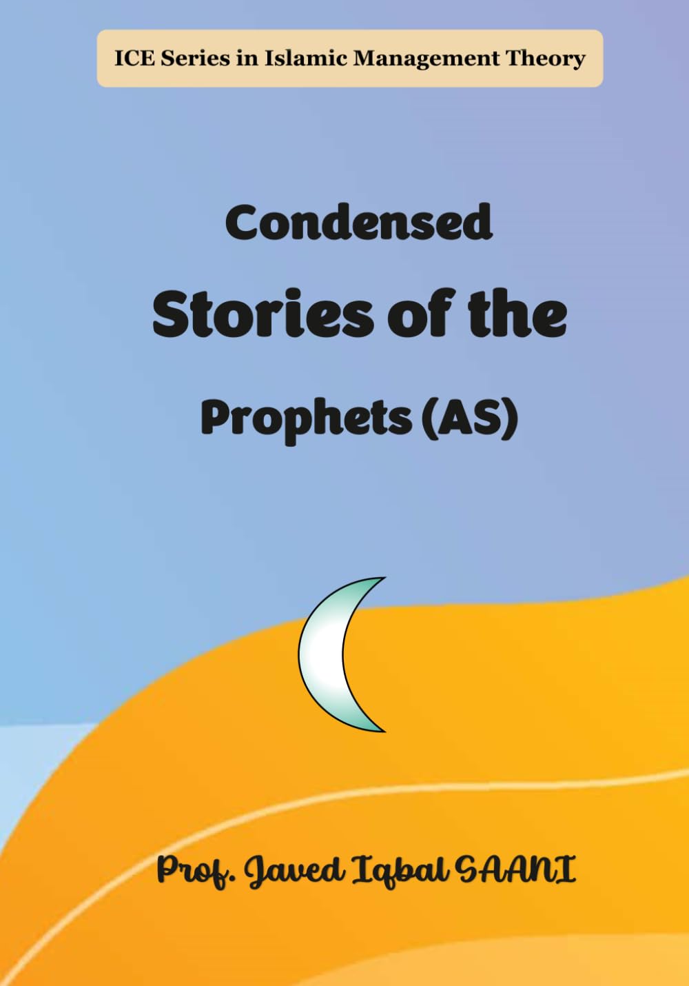 Condensed Stories of the Prophets (AS) (ICE Books Series in General Interests)