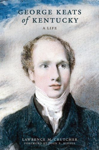 George Keats of Kentucky: A Life (Topics in Kentucky History)