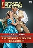  Erregende Lektionen eines Dukes (Historical Gold Extra 155)