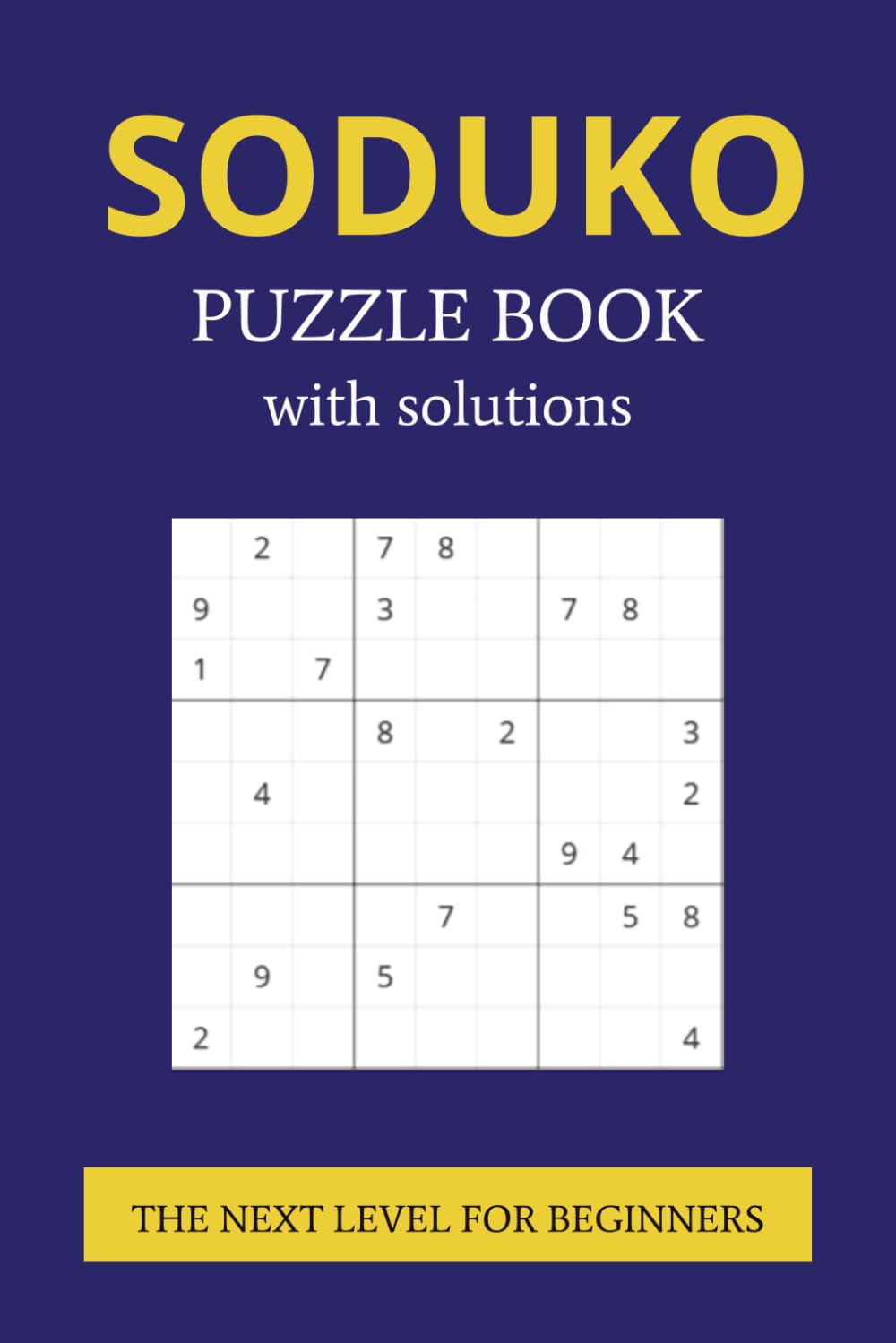 Sudoku Puzzle Book with solutions: Sudoku Puzzle Book with solutions | THE NEXT LEVEL FOR BEGINNERS | 6x9 inches, 113 pages | 55 puzzles